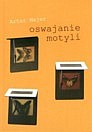 Artur Majer: Oswajanie motyli